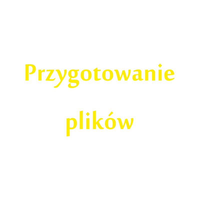 Przygotowanie plików